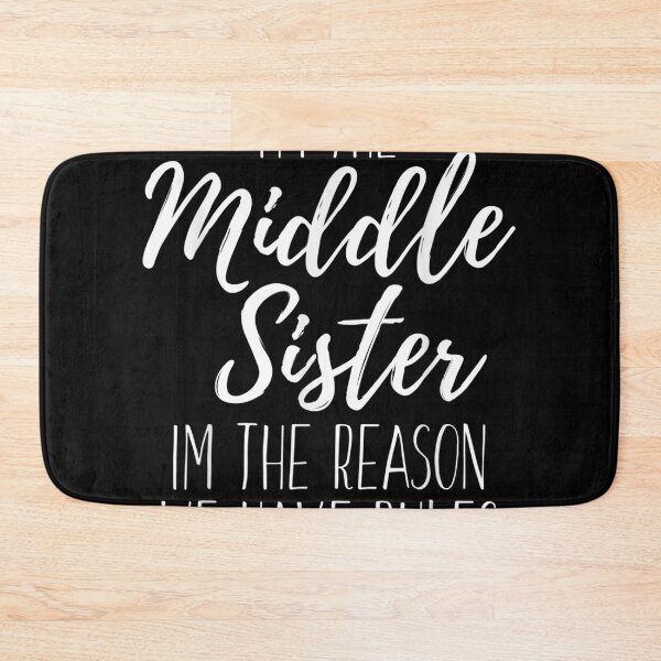 Item preview, I'm The Middle Sister I'm The Reason We Have Rules Funny  designed and sold by cysandy.