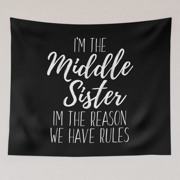 Item preview, I'm The Middle Sister I'm The Reason We Have Rules Funny  designed and sold by cysandy.