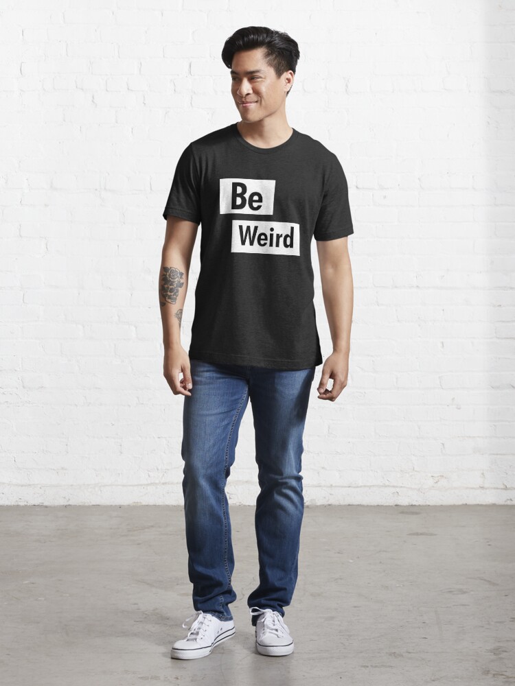 Alternate view of Be Weird Black and White Text Design Essential T-Shirt