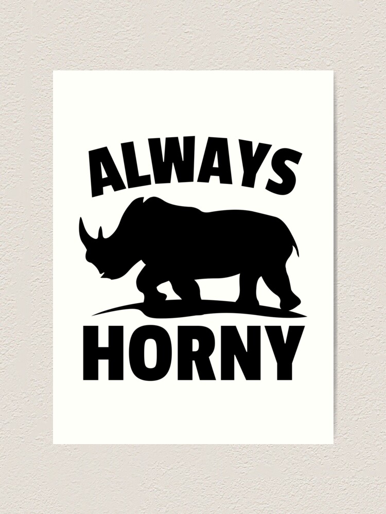 Always horny funny rhino lovers adult humor gift
