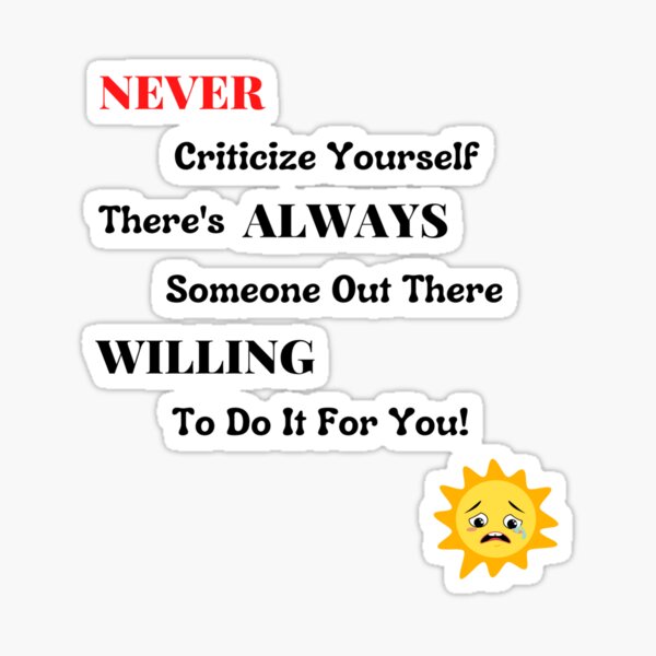 Item preview, Never Criticize Yourself! designed and sold by JULE-LO.