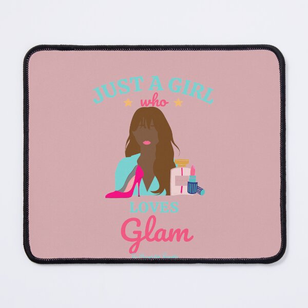 Item preview, Just a Girl Who Loves Glam designed and sold by TheReporter1.