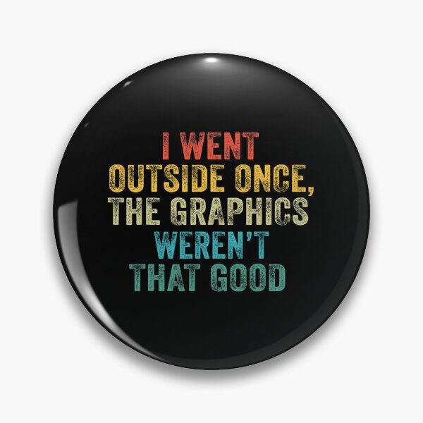 Item preview, Funny I Went Outside Once, Graphics Weren't That Good Video designed and sold by ColiBares.