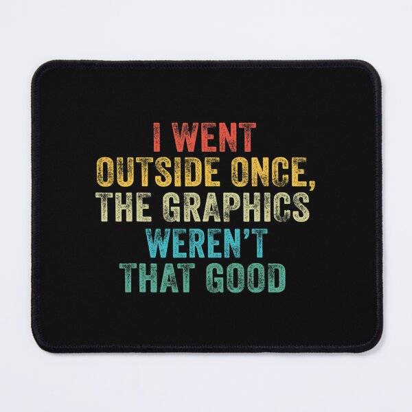 Item preview, Funny I Went Outside Once, Graphics Weren't That Good Video designed and sold by ColiBares.