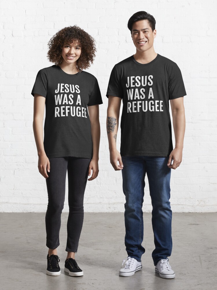 jesus was a refugee t shirt