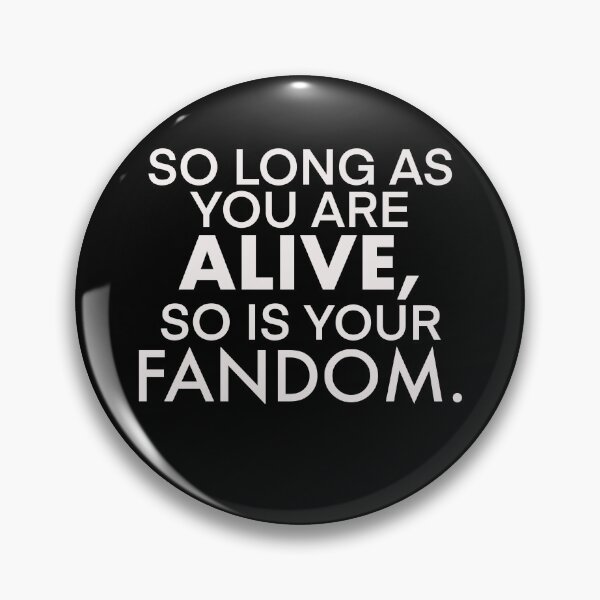 Item preview, So long as you live so does your fandom nerdy shirt  designed and sold by Deathoftheself.