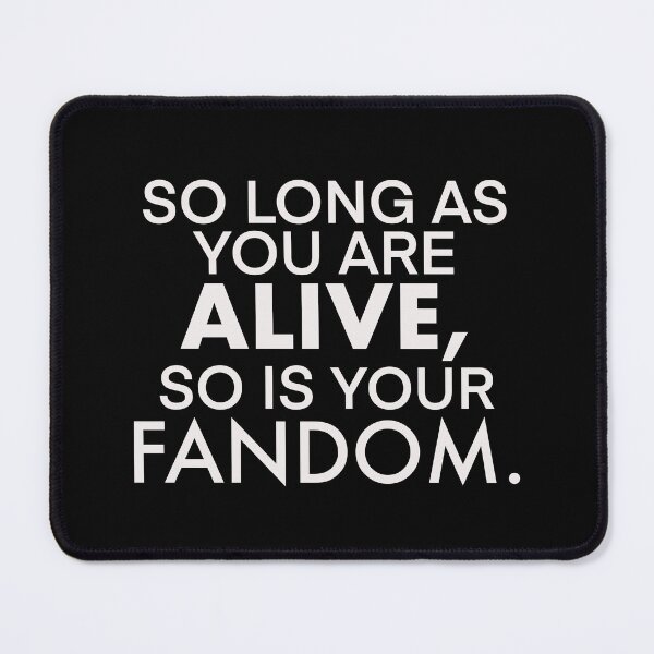 Item preview, So long as you live so does your fandom nerdy shirt designed and sold by Deathoftheself.