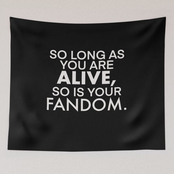 Item preview, So long as you live so does your fandom nerdy shirt  designed and sold by Deathoftheself.