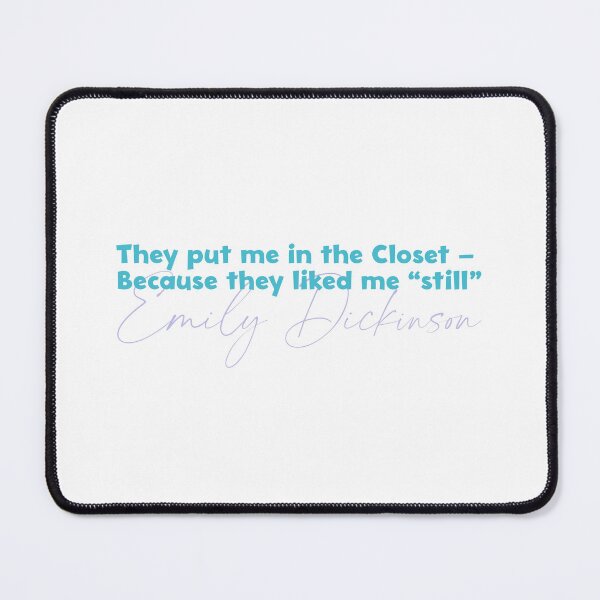 Item preview, Emily Dickinson Quote: They put me in the Closet designed and sold by rissidesigns.