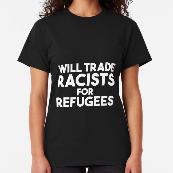 Ladies T-Shirt Dress Summer Will trade racists for refugees Political Womens