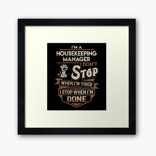 Item preview, Housekeeping Manager T Shirt - I Stop When Done Job Gift Item Tee designed and sold by paneczkopat.