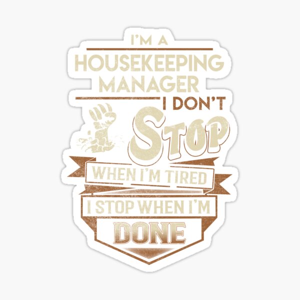 Item preview, Housekeeping Manager T Shirt - I Stop When Done Job Gift Item Tee designed and sold by paneczkopat.