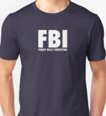 FBI - Furry Belly Inspector Unisex T-Shirt
