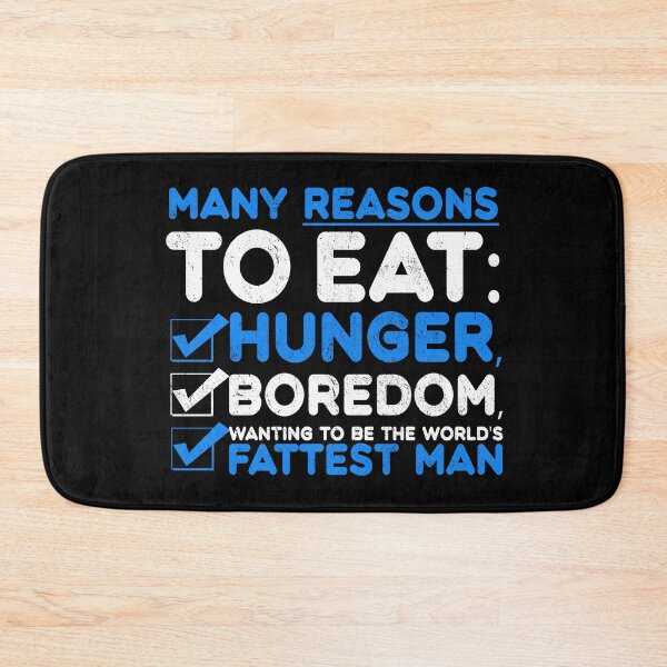 Item preview, Many reason to eat: hunger, boredom, wanting to be the world's fattest man designed and sold by Sticker Up.