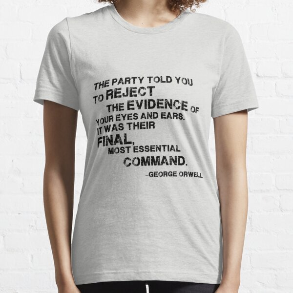 George Orwell's 1984: Reject the Evience Essential T-Shirt