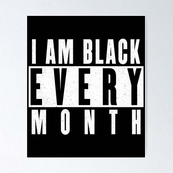 Item preview, i am black every month its black history for me celebrating black history month designed and sold by JayliIvan.