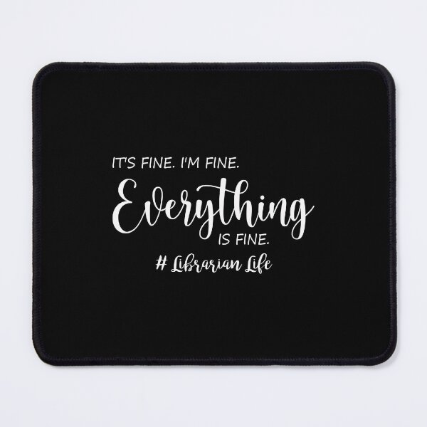 Item preview, Everything Is Fine Librarian Life designed and sold by Anderson456.