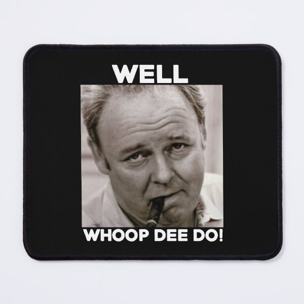 Item preview, Archie Bunker Funny 70s Tv Quote Whoop Dee Do Fan Vintage Men Gift Tee designed and sold by mytowewifu553.