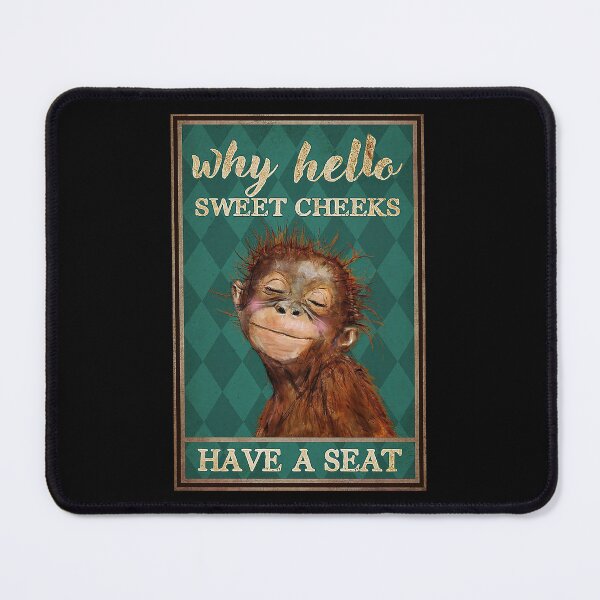Item preview, Why hello sweet cheeks  have a seat monkey lover designed and sold by KinstleHawa.