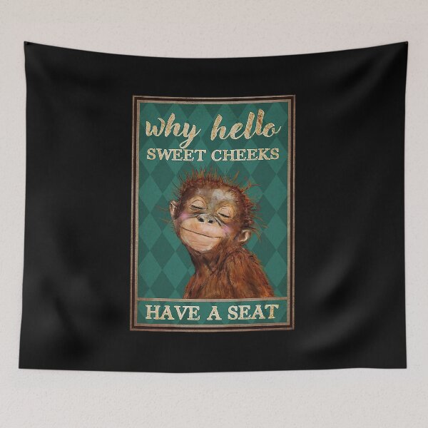 Item preview, Why hello sweet cheeks  have a seat monkey lover designed and sold by KinstleHawa.