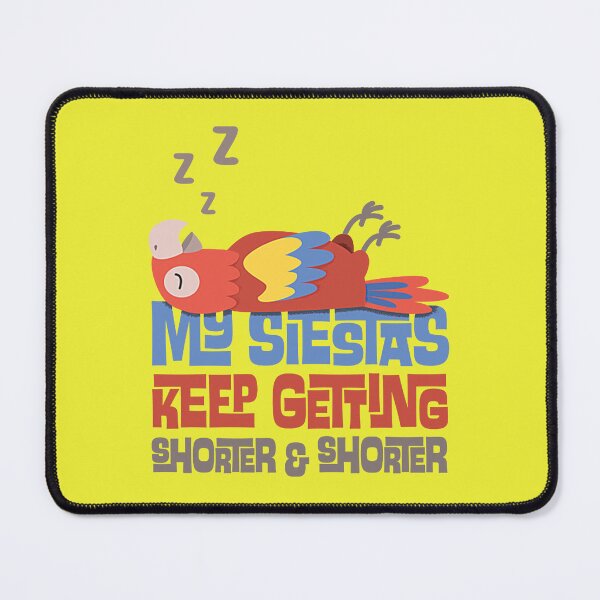Item preview, My Siestas Keep Getting Shorter and Shorter designed and sold by Graderlas03.