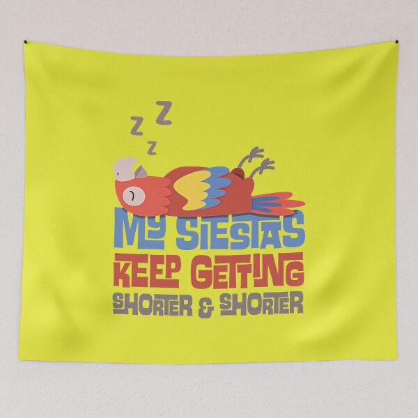 Item preview, My Siestas Keep Getting Shorter and Shorter designed and sold by Graderlas03.