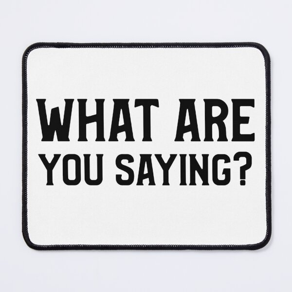 Item preview, What Are you Saying? designed and sold by NewBrunswickTs.