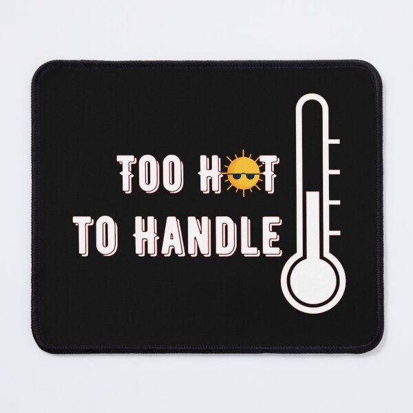 Item preview, Too hot to handle  designed and sold by Kikruw.