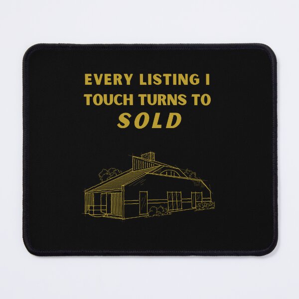Item preview, Everything I Touch Turns To Sold Real Estate Agent designed and sold by jrobdesignz.
