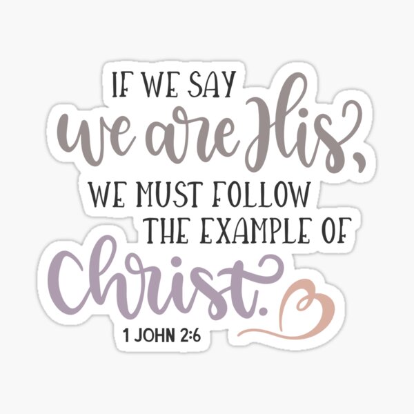 if-we-say-we-are-his-we-must-follow-the-example-of-christ-1-john-2-6-bible-quotes