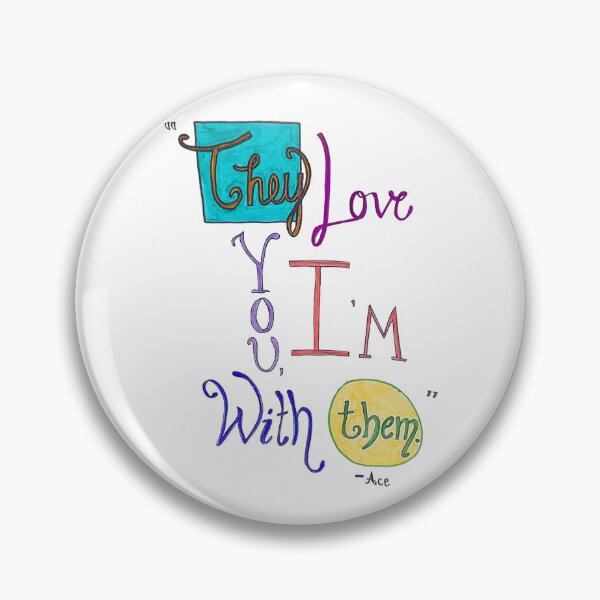 Item preview, Nace quote “They Love You, I’m With Them” designed and sold by Hollygolightly8.