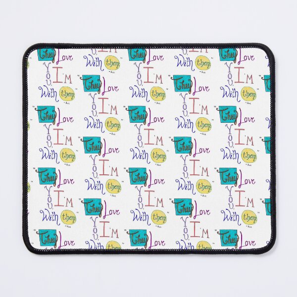 Item preview, Nace quote “They Love You, I’m With Them” designed and sold by Hollygolightly8.