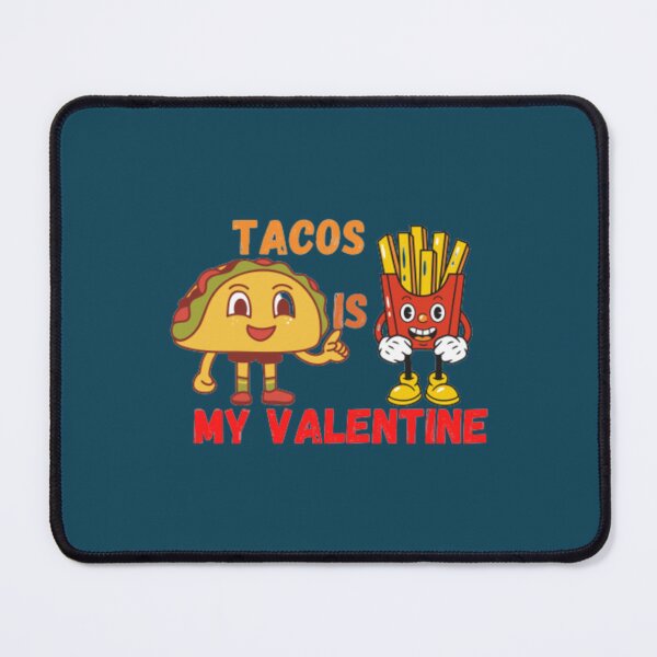 Item preview, Tacos Is My Valentines, Tacos Are Everything, funny quote for Tacos loverr designed and sold by ShettyArtt.
