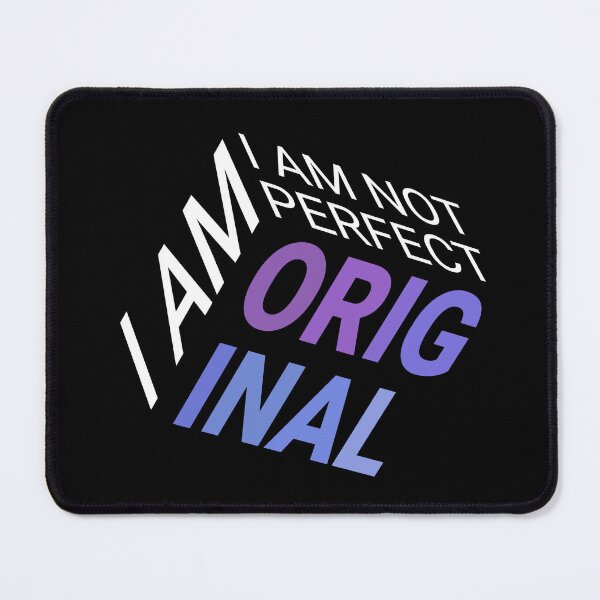Item preview, I Am Not Perfect, I Am Original designed and sold by murkyswamp.