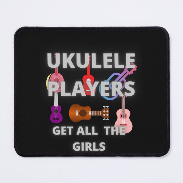 Item preview, UKULELE PLAYERS GET ALL THE GIRLS designed and sold by Highhocreations.