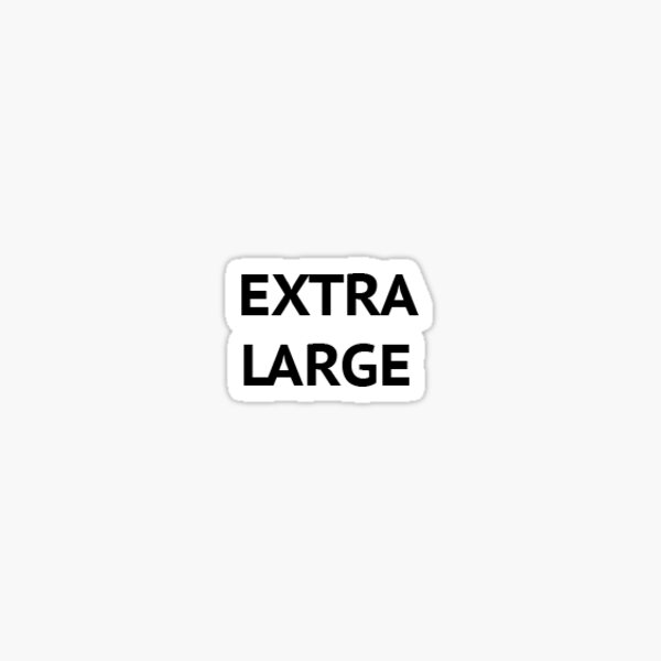 "Extra large " Sticker by Singerevita Redbubble