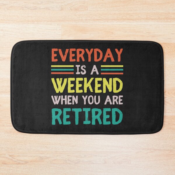 Item preview, Everyday Is A Weekend When You Are Retired Funny Retirement designed and sold by Nepaz-Designs.