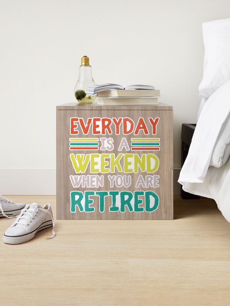 Retired Everyday Is A Weekend Funny Retirement' Sticker