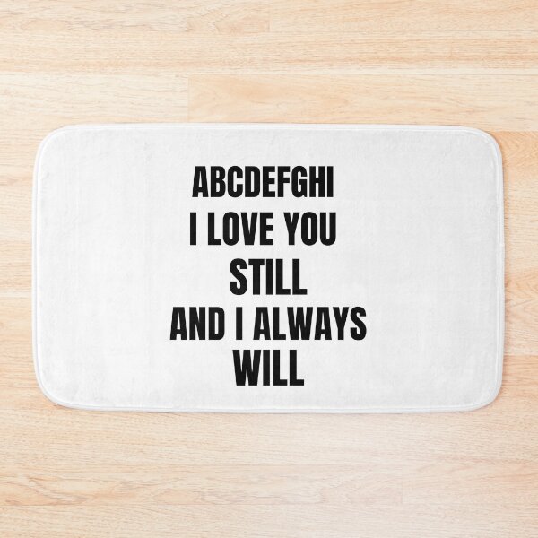Item preview, abcdefghi i love you still and I always will designed and sold by samfromsamuel ⭐⭐⭐⭐⭐.