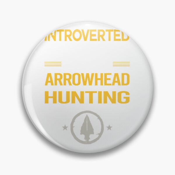 Item preview, Funny Introverted Arrowhead Hunting Arrowheads  designed and sold by nmarfee4.