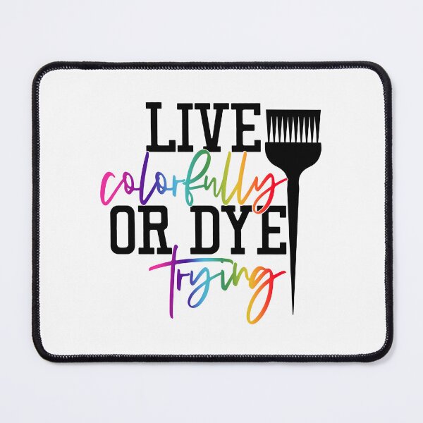 Item preview, Hairstylist - Live colorfully or dye trying designed and sold by Chapman88.