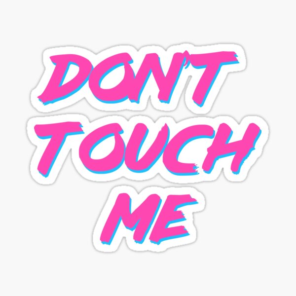 Don't Touch Me Sticker