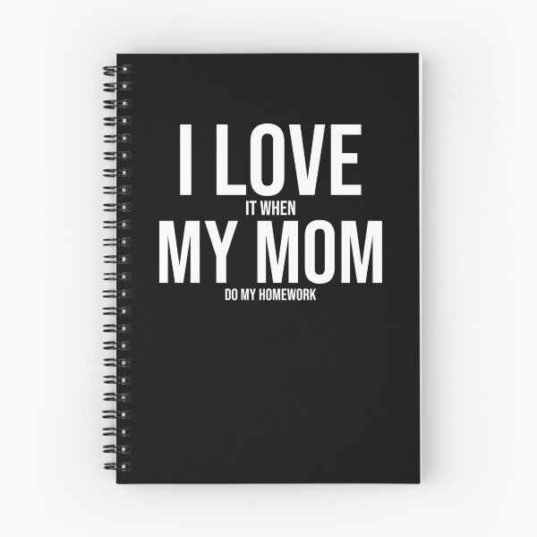 Item preview, I Love My Mom Funny Student Task Assignment Homework Pun designed and sold by Nessshirts.