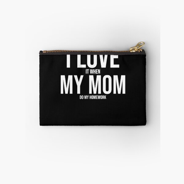 Item preview, I Love My Mom Funny Student Task Assignment Homework Pun designed and sold by Nessshirts.