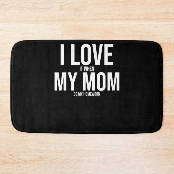 Item preview, I Love My Mom Funny Student Task Assignment Homework Pun designed and sold by Nessshirts.