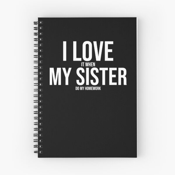 Item preview, I Love My Sister Funny Student Task Assignment Homework Pun designed and sold by Nessshirts.