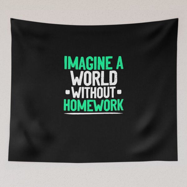 Item preview, Imagine A World Funny Homework Sarcasm For A Student designed and sold by Nessshirts.