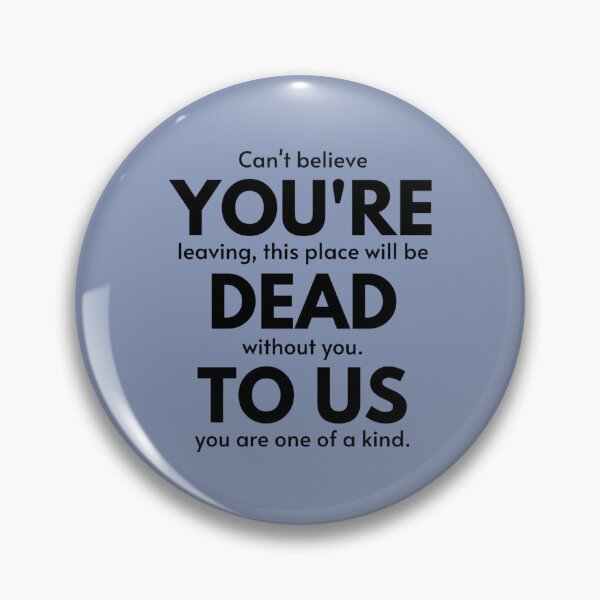 Item preview, Retirement Gift, coworker leaving gift funny, You_re Dead to Us Now, Colleague Farewell, Funny  designed and sold by ArtfullyAvery.