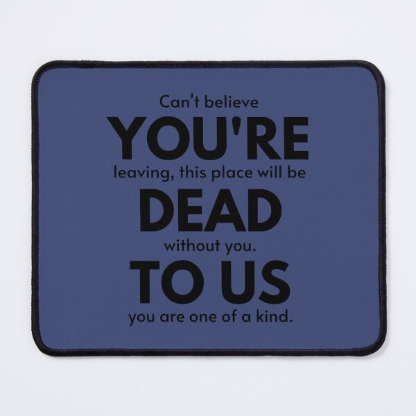 Item preview, Retirement Gift, coworker leaving gift funny, You_re Dead to Us Now, Colleague Farewell, Funny  designed and sold by ArtfullyAvery.