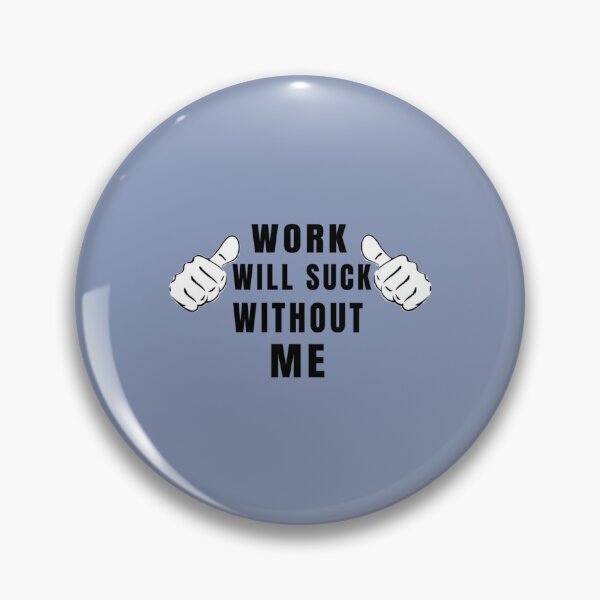 Item preview, Work Will Suck Without Me  Coworker Gifts   designed and sold by ArtfullyAvery.